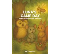 Luna's Game Day: A sweet and relatable story about fair play and friendship for children ages 2 to 7 (The Adventures of Luna the Mouse)