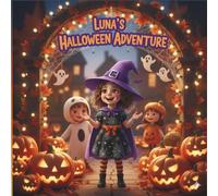 Luna's Halloween Adventure: A Whimsical and Not-To-Spooky Picture Book for Toddlers & Preschoolers (Ages 2-6) (Luna's Adventures)