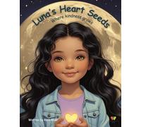 Luna's Heart Seeds: Where kindness grows (Stories That Listen)