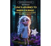 Luna's Journey to Inner Courage: Self-Esteem, Confidence & Anxiety Relief Book for Kids Ages 4-8