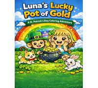 Luna's Lucky Pot of Gold: A St. Patrick's Day Coloring Adventure (Luna’s Holiday Adventures Series)