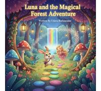 Luna's Magical Forest Adventure: A Magical Story of a Bunny, a Fairy, and a Glitter-Blowing Dragon