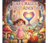 Luna's Magical Forest Adventure: A Whimsical Coloring Story for Dreamers Ages 5-8