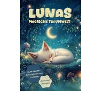 Lunas magische Traumwelt - Gute-Nacht-Geschichten zum Vorlesen + Einschlafübungen, für Kinder ab 1 Jahr