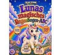 Lunas magisches Regenbogen-ABC: Buchstaben lernen, suchen und ausmalen mit Einhorn Luna - für Kinder von 4-8 Jahren, Klassik Schwarz/Weiss Version (Elias Storm-Kids Serie)