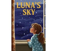 Luna's Sky: A First Book of Planets, Stars, and the Moon for Curious Kids