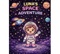 LUNA's space adventure coloring book Black& White edition: An Easy & Fun Space Coloring Book for Kids. Planets, Astronauts, Aliens & More!