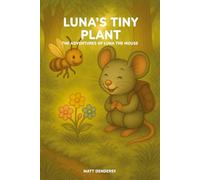 Luna's Tiny Plant: A gentle story about nature, kindness, and growth - for children ages 2 to 7 (The Adventures of Luna the Mouse)