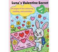 Luna's Valentine Surprise: Luna’s Valentine Secret: A Read, Color, and Create Storybook for Kids with Printable Activities