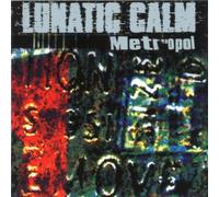 Lunatic Calm - Metropole