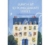 Lunch at 10 Pomegranate Street: the children’s cookbook recommended by Ottolenghi and Nigella