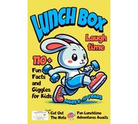 Lunch Box Laugh time - 110+ Fun Facts and Giggles for Kids: Quirky Notes for Curios Minds - Ages 6 -10 Years
