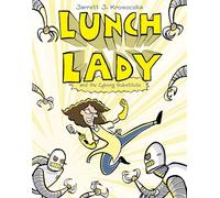 Lunch Lady and the Cyborg Substitute: Lunch Lady #1