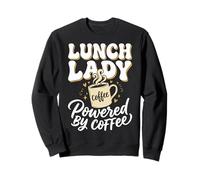 Lunch Lady Powered by Coffee Trabajadora De La Cafetería Sudadera
