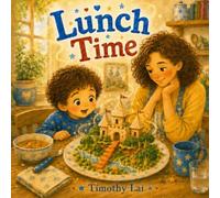 Lunch Time: A flip-book mealtime adventure from two sides of the table (A Flip-Over Series About Perspectives)