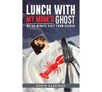 Lunch With My Mom's Ghost: My 20 Minute Visit from heaven