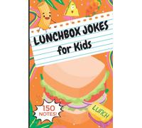 Lunchbox Jokes for Kids: 150 Funny Lunch Box Notes, Jokes, Riddles, Puns & Witty One Liners! Give Your Children a Fun Happy Lunch!