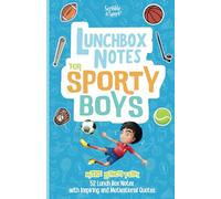Lunchbox Notes for Sporty Boys: 52 Inspirational, Educational and Motivational Sporting Quotes and Images.