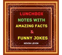 lunchbox notes with amazing facts and funny jokes: 100 mix up of jokes and facts for anyone.
