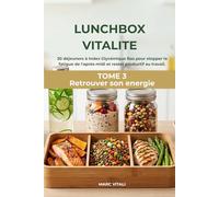 LUNCHBOX VITALITE: 30 déjeuners à Index Glycémique Bas pour stopper la fatigue de l'après-midi et rester productif au travail. (Retrouver son énergie sans sucre ni café.)