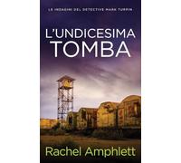 L'undicesima tomba: 6 (Le Indagini del Detective Mark Turpin)