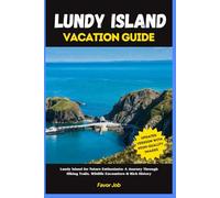 Lundy Island vacation guide: Lundy Island for Nature Enthusiasts: A Journey Through Hiking Trails, Wildlife Encounters & Rich History