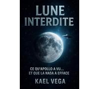 LUNE INTERDITE: Ce qu’Apollo a vu… et que la NASA a effacé (L’Univers Interdit)
