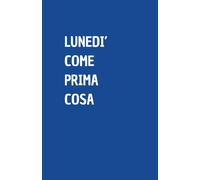 LUNEDI COME PRIMA COSA: Quaderno per appunti a righe, divertente idea regalo per collega o amico, perfetto come agenda, blocco note o taccuino,120 pagine
