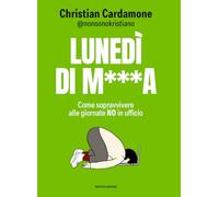 Lunedì di m***. Come sopravvivere alle giornate no in ufficio (Varia)