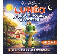 LUNÉO - Le petit dinosaure angoissé: 3 histoires du soir sur la confiance pour enfant : apaiser les émotions fortes et l’inquiétude (école, séparation, coucher) - 3 à 7 ans