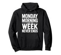 Lunes por la mañana y la Semana Nunca Termina Humor de Trabajo Divertido Sudadera con Capucha