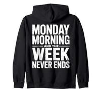 Lunes por la mañana y la Semana Nunca Termina Humor de Trabajo Divertido Sudadera con Capucha