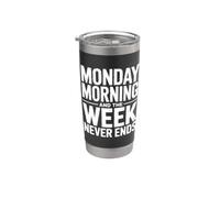 Lunes por la mañana y la semana nunca termina Humor de trabajo divertido Vaso térmico de acero inoxidable de doble pared