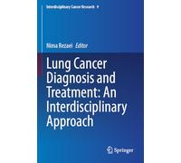 Lung Cancer Diagnosis and Treatment: An Interdisciplinary Approach: 9 (Interdisciplinary Cancer Research)