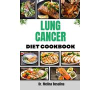 LUNG CANCER DIET COOKBOOK: Delicious, Balanced Menus Featuring Anti-Inflammatory Ingredients to Promote Healing, Increase Energy, and Improve Quality of Life