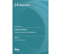 Lung Cancer: Screening, Diagnosis and Management