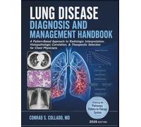Lung Disease Diagnosis and Management Handbook: A Pattern-Based Approach to Radiologic Interpretation, Histopathologic Correlation, & Therapeutic Selection for Chest Physicians