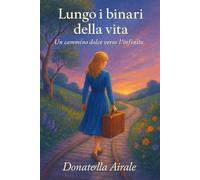 LUNGO I BINARI DELLA VITA: UN CAMMINO DOLCE VERSO L'INFINITO