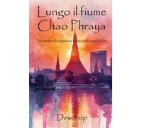 Lungo il fiume Chao Phraya: Tre storie di rinascita e seconde possibilità