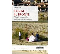 Lungo il fronte. Viaggio accidentato nella Jugoslavia scomparsa (Orienti)