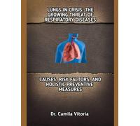 LUNGS IN CRISIS: THE GROWING THREAT OF RESPIRATORY DISEASES: CAUSES, RISK FACTORS, AND HOLISTIC PREVENTIVE MEASURES