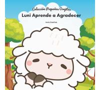 Luni Aprende a Agradecer: Un cuento sobre la gratitud, la alegría y el amor de Dios