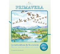 LunicaRiga - Una mirada al mundo: Primavera - La naturaleza de la ciencia: Observa, investiga y dibuja con método para jóvenes de 10 a 13 años