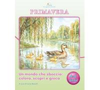 LunicaRiga™ - Uno sguardo sul mondo: Primavera. Un mondo che sboccia: Colora, scopri e gioca. Primi passi nella natura tra racconti, disegni e piccole scoperte