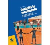 L'unicità in movimento. Percorsi didattici per valorizzare l'identità personale nelle scienze motorie e nell'educazione fisica