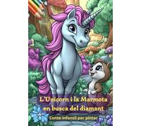 L'Unicorn i la Marmota en busca del diamant: Conte infantil per pintar
