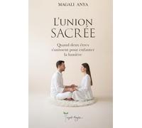 L'union sacrée: Quand deux êtres s’unissent pour enfanter la lumière