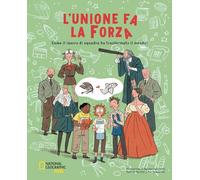 L'unione fa la forza. Come il lavoro di squadra ha trasformato il mondo! Ediz. a colori (National Geographic Kids)
