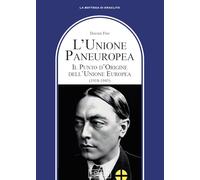 L'Unione Paneuropea. Il punto d'Origine dell'Unione Europea (1918-1945) (La bottega di Eraclito)