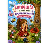 Luniquita y el Jardín de los Pequeños Milagros: Libro para Colorear